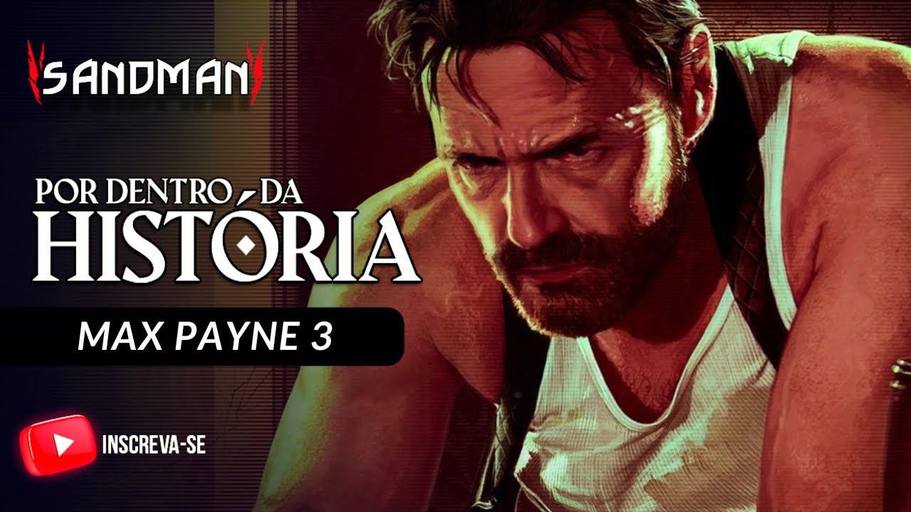 A HISTÓRIA DE MAX PAYNE 3