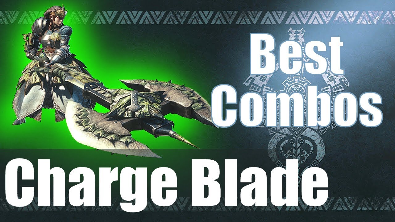 Monster Hunter World [MHW] - The BEST Charge Blade Combos (Guide)