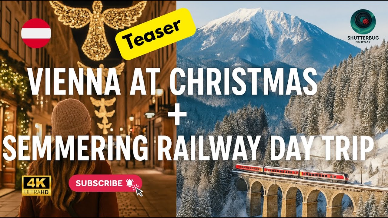 Teaser 4K | shutterbuginnorway | Vienna at Christmas & Semmering Railway | Snowy Alps & Streets