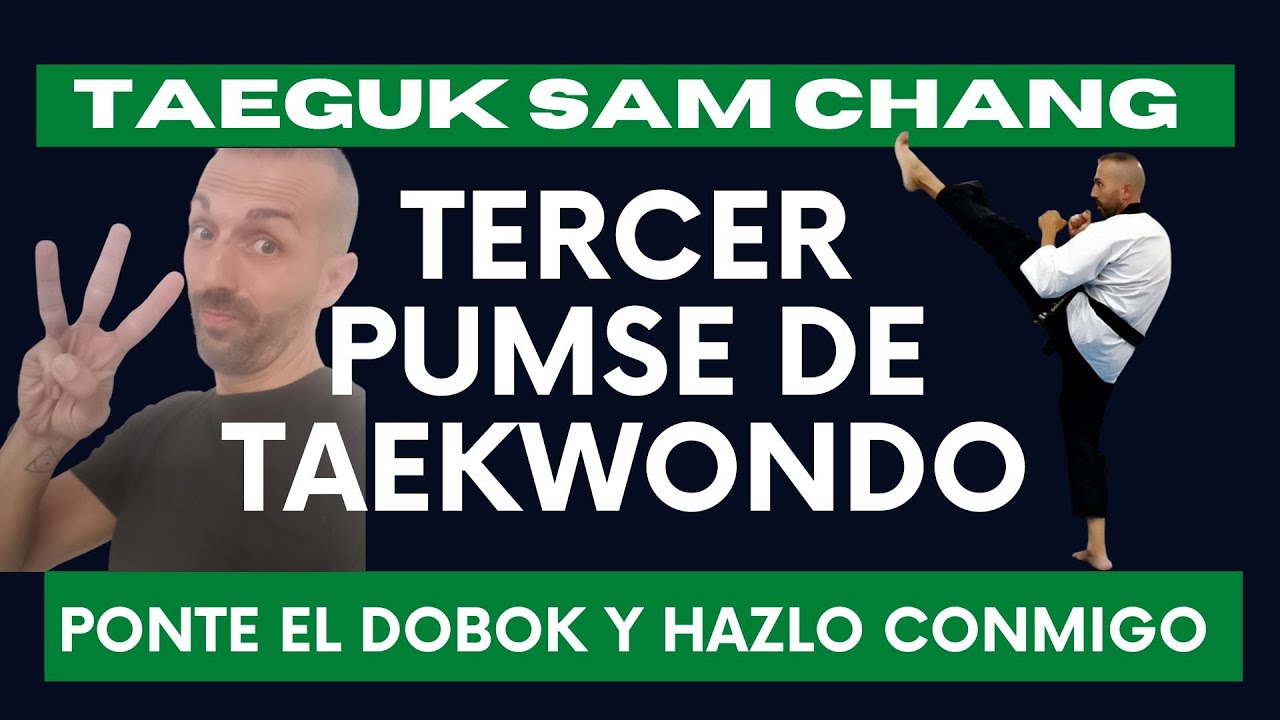 Taeguk Sam Chang: TERCER PUMSE DE TAEKWONDO 🥋