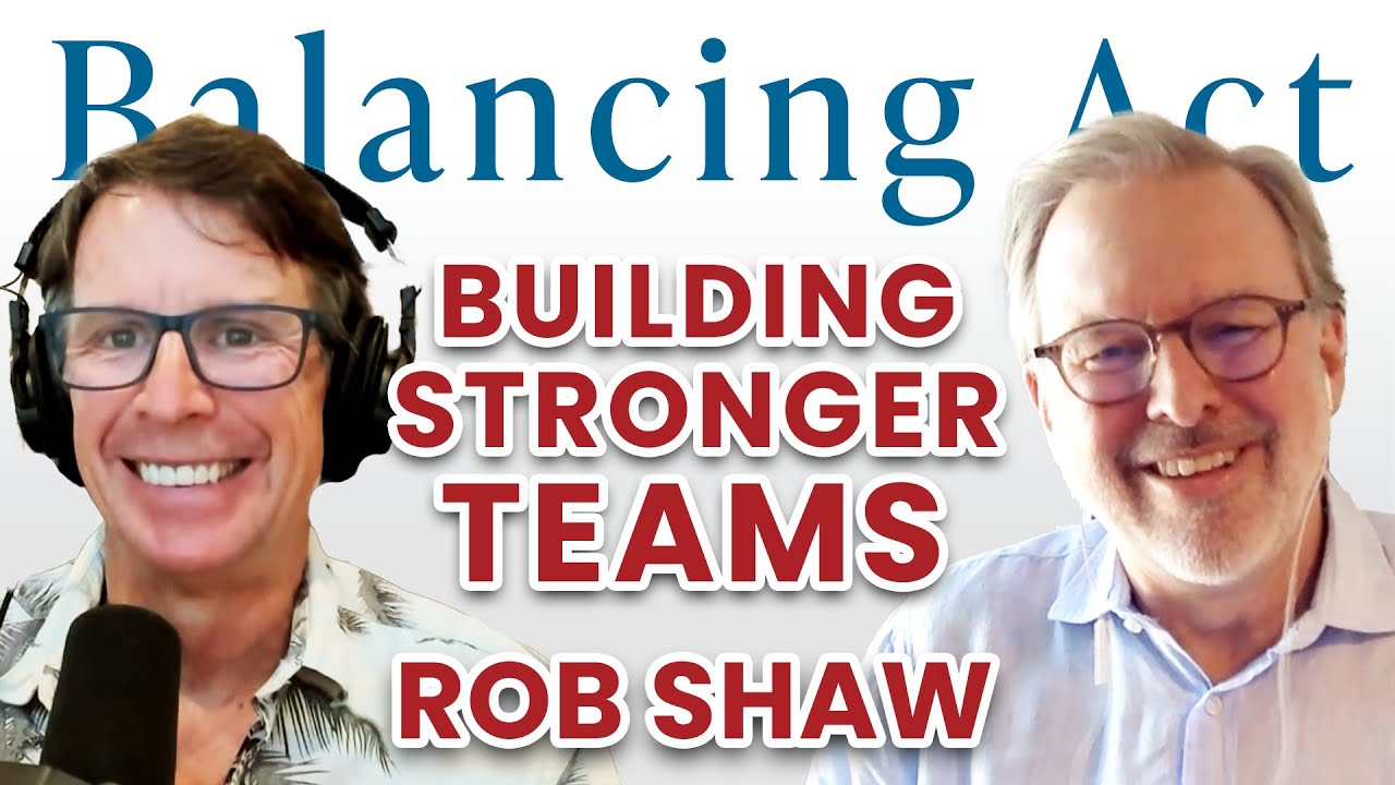 Ep 95: Building Stronger Teams | The Balancing Act Podcast