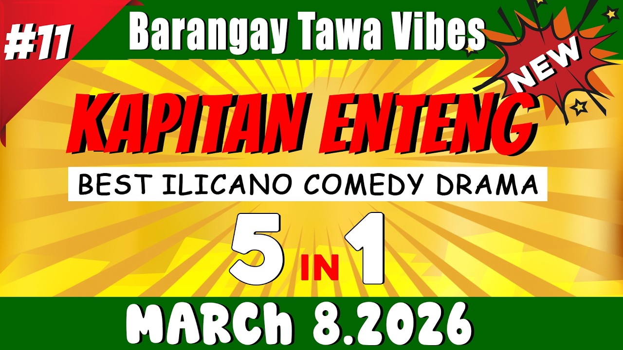 [NEW EPISODE] - KAPITAN ENTENG 5IN1 #11 | March 08.2026 | Best Ilocano Comedy Drama