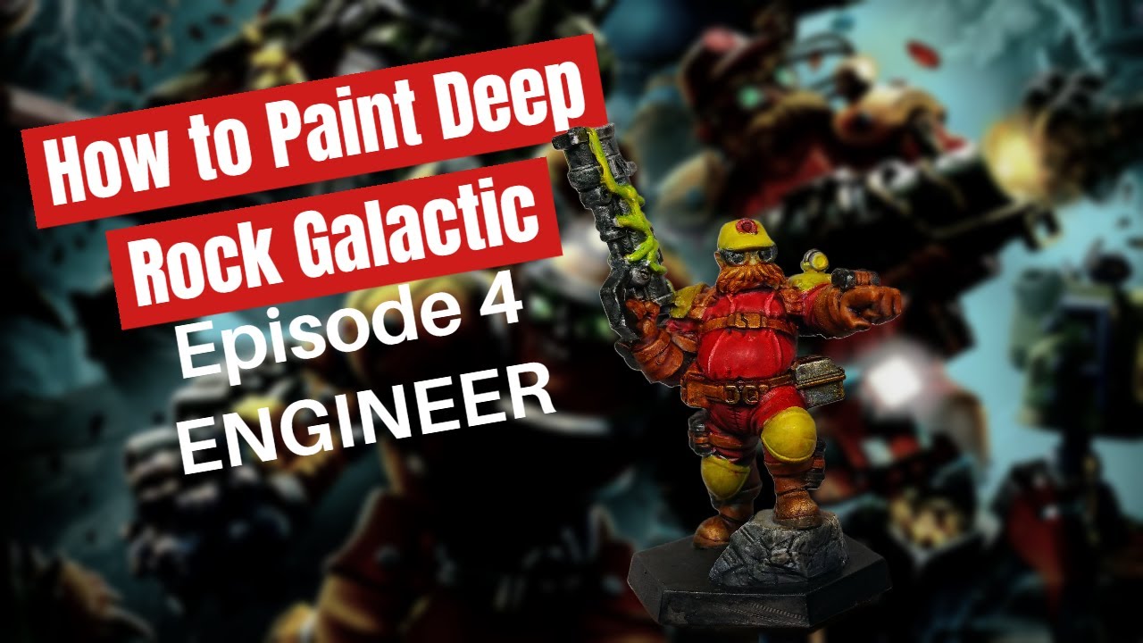 How to Paint Deep Rock Galactic :Episode 4 The Engineer