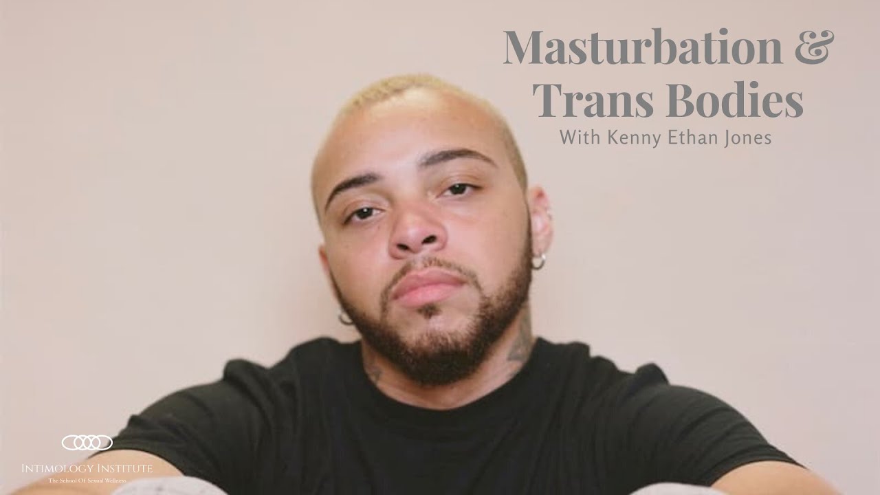 Masturbation & Trans Bodies