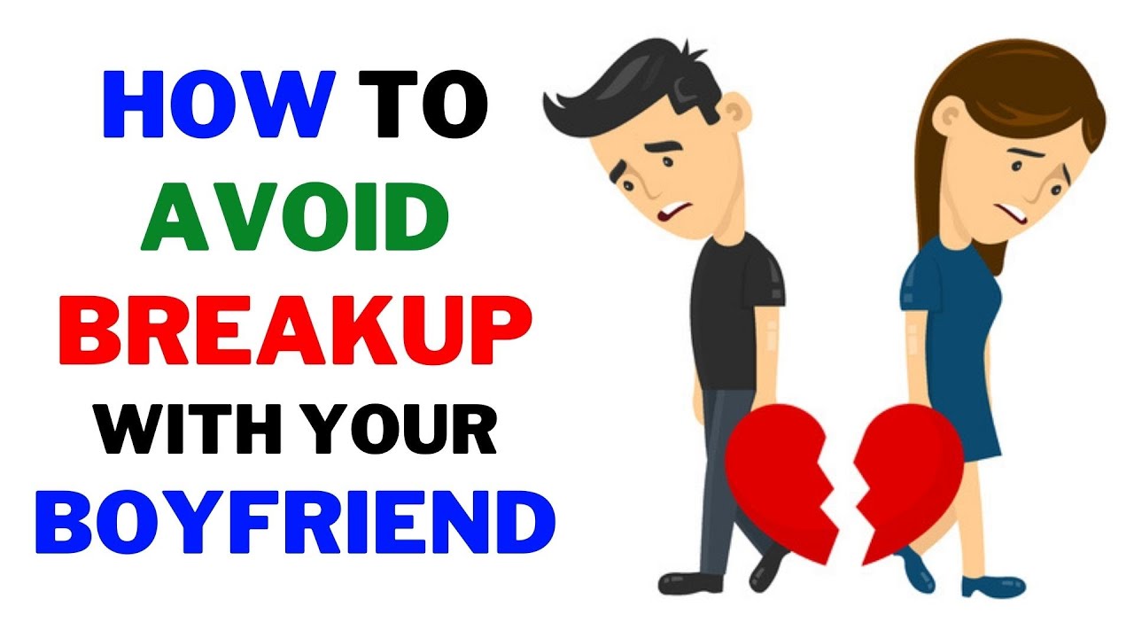 How To Avoid Break Up With Your Boyfriend