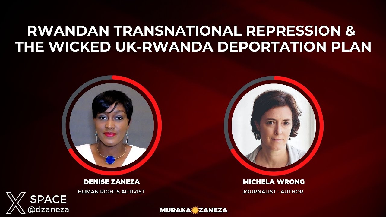 Rwanda: Transnational repression & The UK Deportation plan # Michela Wrong - Denise Zaneza