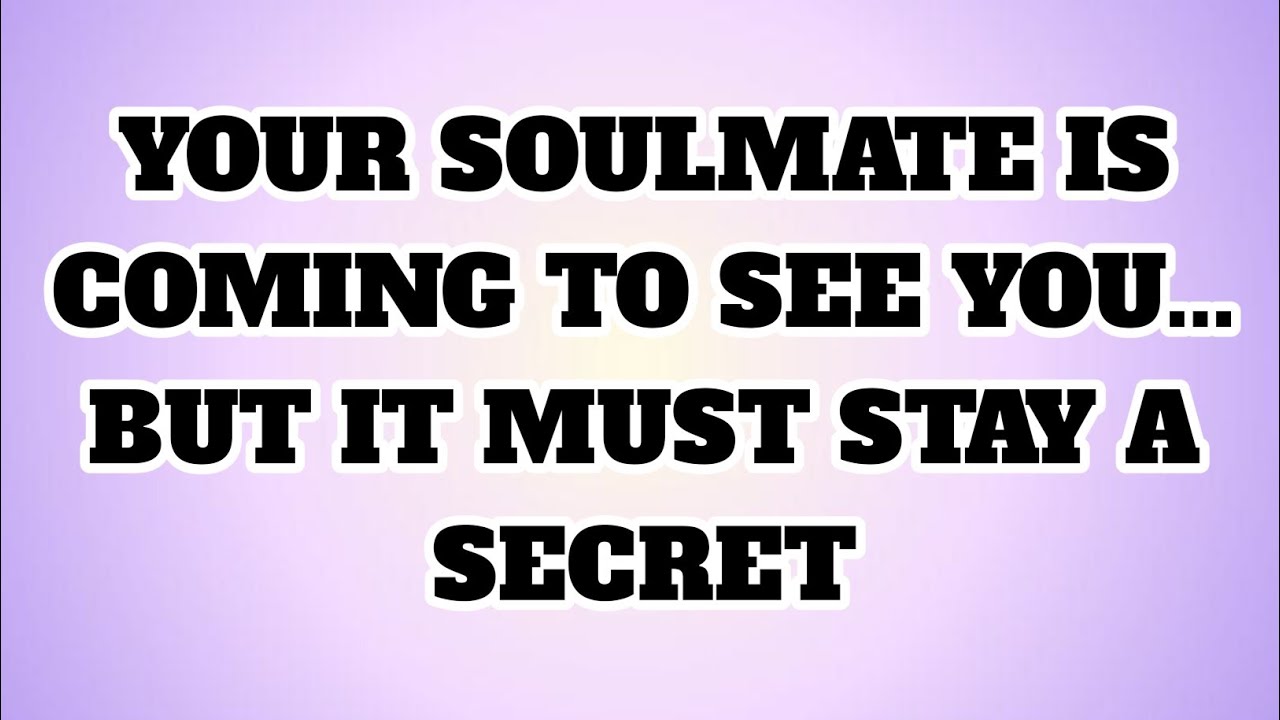 ✝️JESUS SAY: YOUR SOULMATE IS COMING TO SEE YOU... BUT IT MUST STAY A SECRET...