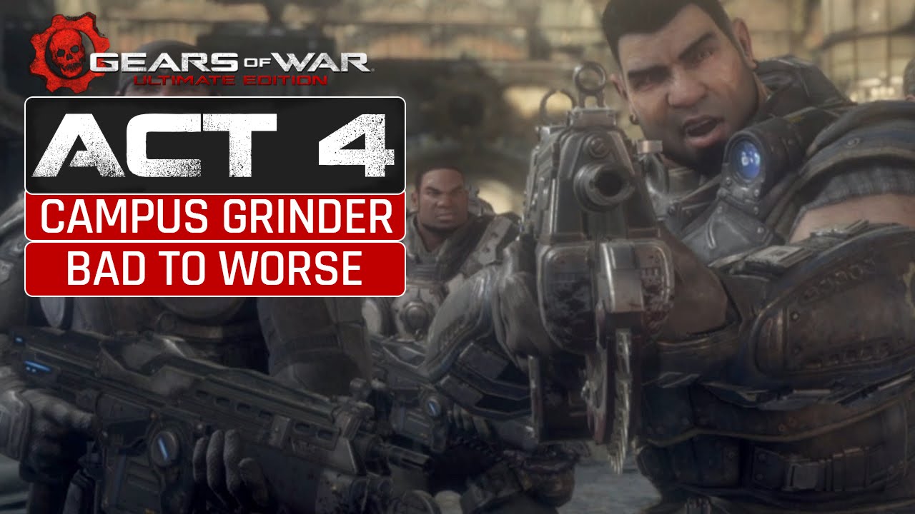Campus Grinder/Bad to Worse--Gears of War: Ultimate Edition Act 4 Ep.13