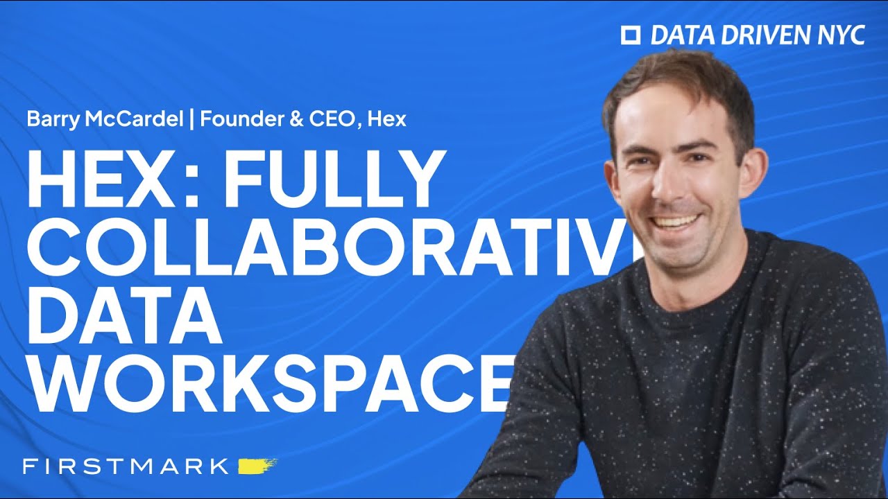 Fully Collaborative Data Workspace with Hex's Barry McCardel