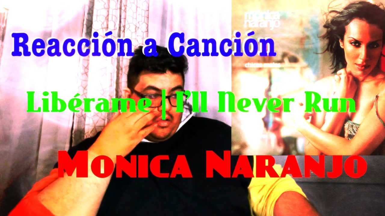 Libérame/I’ll Never Run - Monica Naranjo | Reacción A Canción