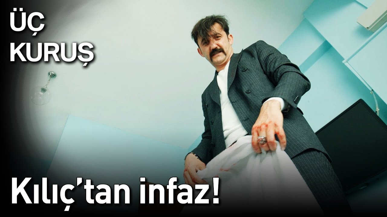 Üç Kuruş 22. Bölüm - Kılıç'tan İnfaz!