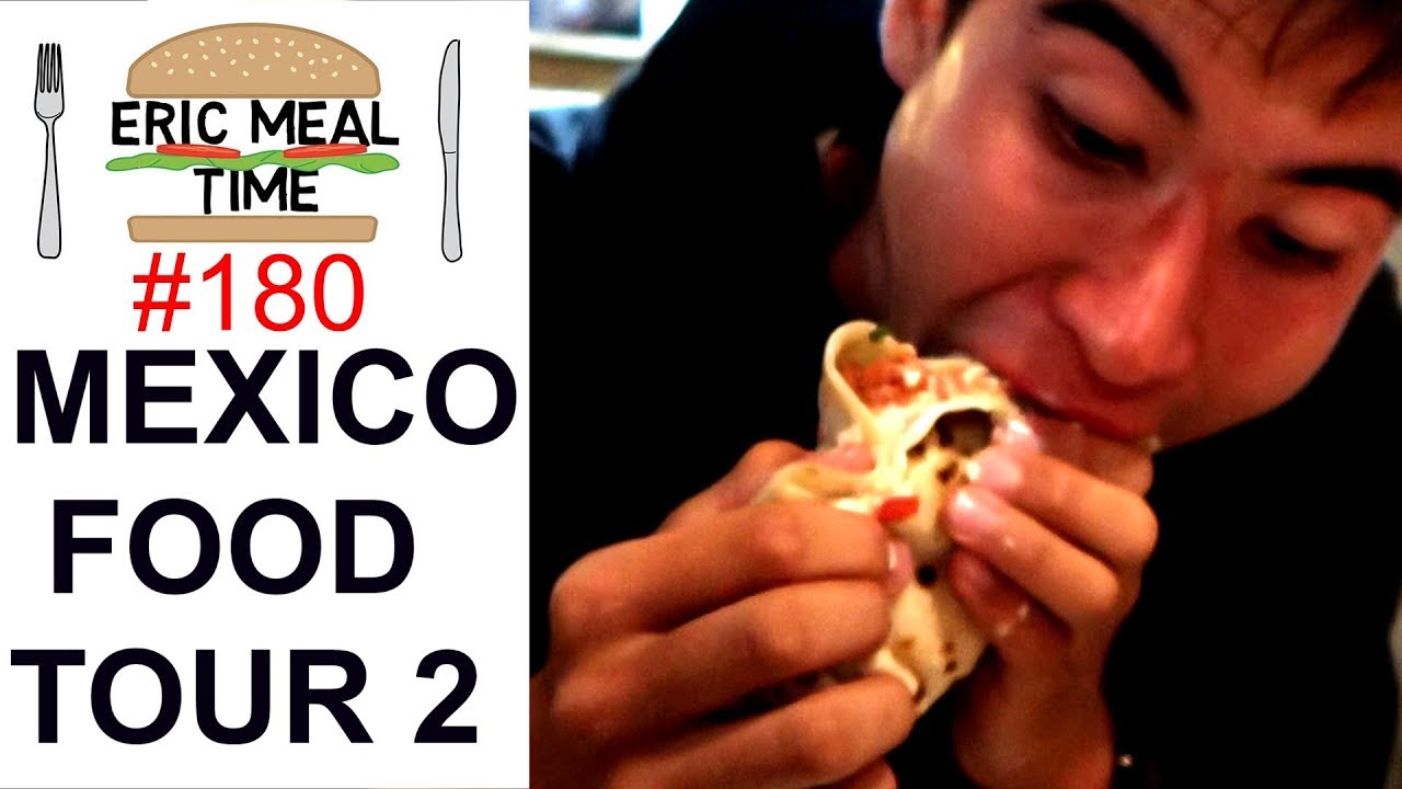 MEXICO FOOD TOUR 2 - Eric Meal Time #180