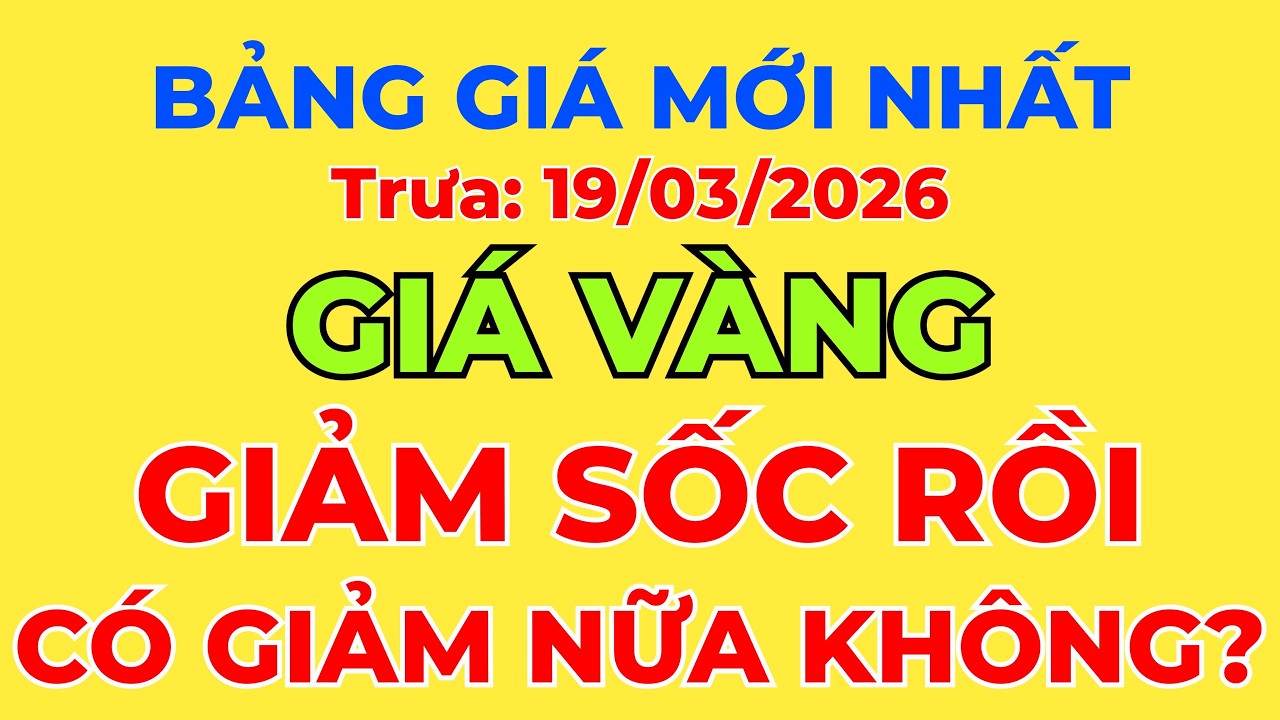 Giá Vàng Hôm Nay, Trưa 19/03/2026: Giảm Sốc Rồi Có Giảm Nữa Không? || Thị Trường Giá Vàng 24h.