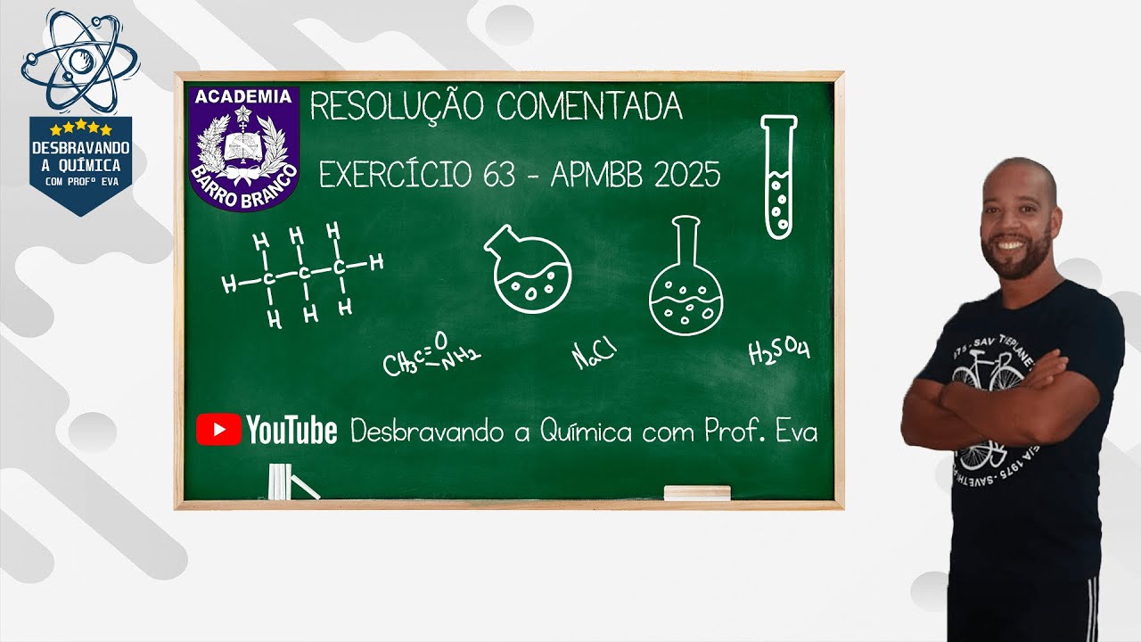 Resolução Comentada - Questão 63 APMBB 2025 | Prof. Eva - Química