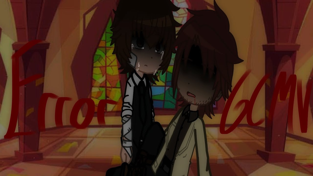 {Error} || Bungo Stray Dogs[BSD] || GCMV