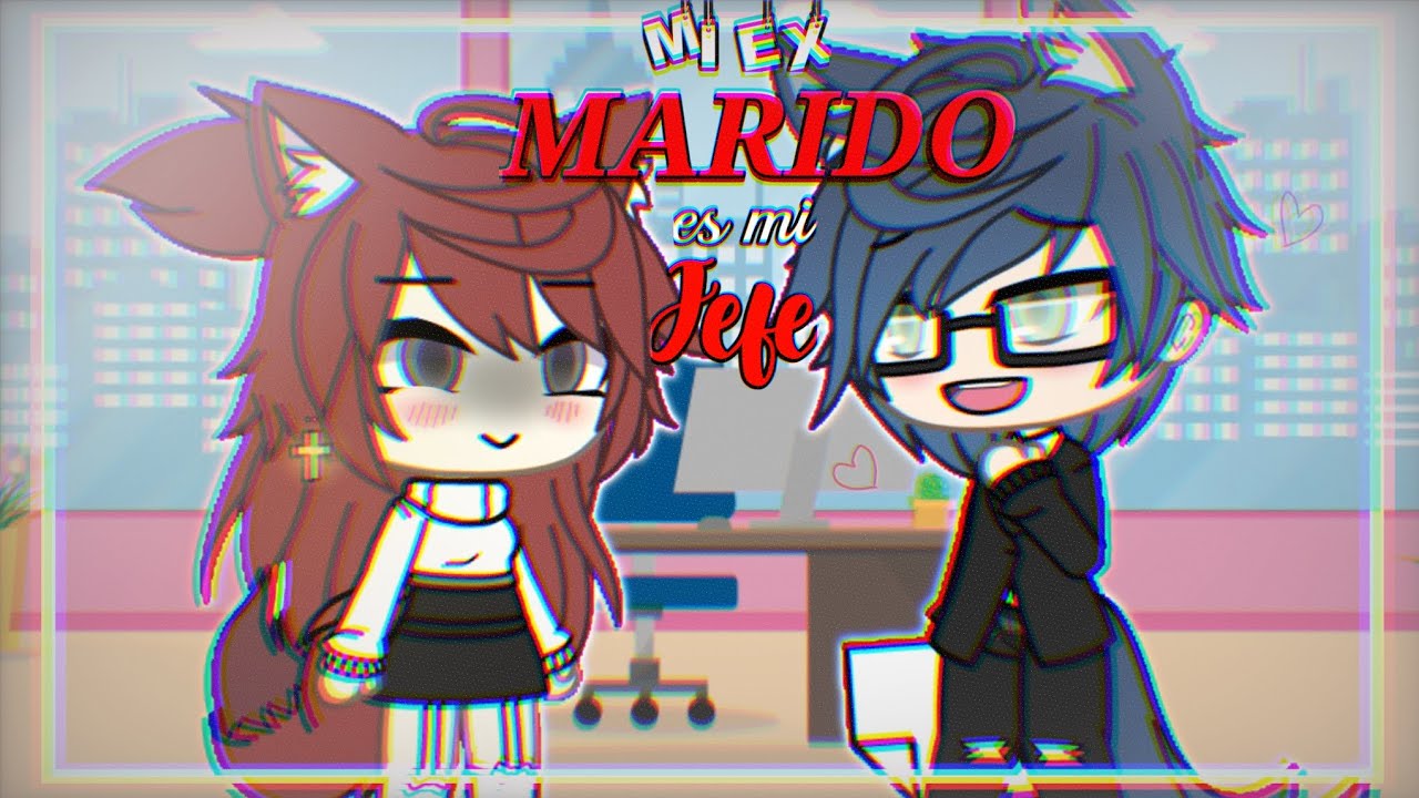 • Si yo estuviera en mi ex marido es mi jefe • |GL| • 💥 COMEDIA 💥 •