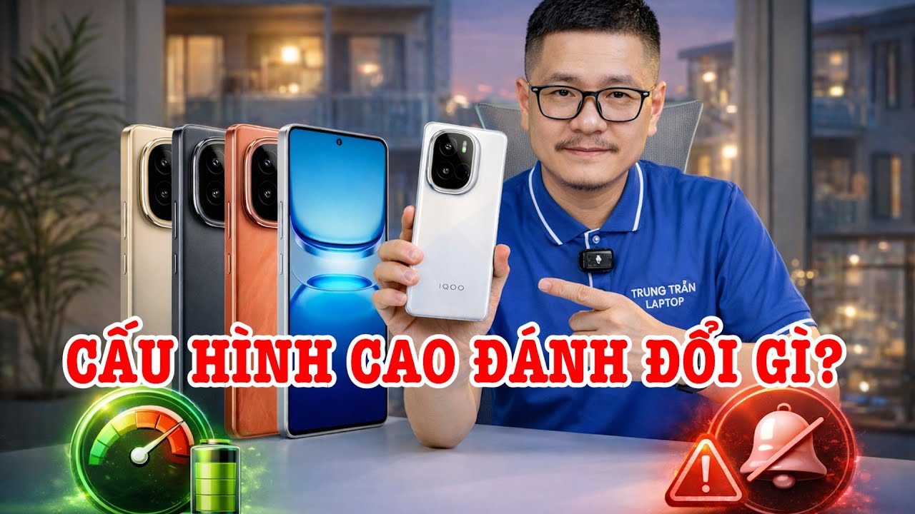 Mua điện thoại cấu hình rất cao, pin rất trâu phải đánh đổi gì?