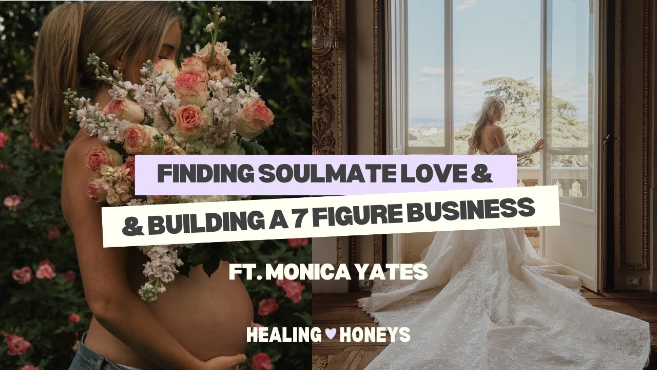 How I Found Soulmate Love & Built a 7-Figure Business by Softening ft. Monica Yates