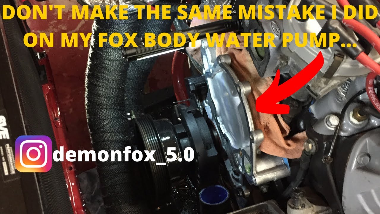 DON'T MAKE THE SAME MISTAKE I DID ON MY FOX BODY WATER PUMP...