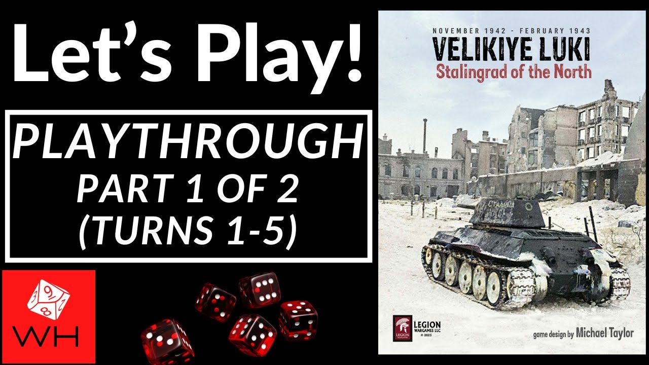 Let's Play! Velikiye Luki: Stalingrad of the North (Part 1 of 2)