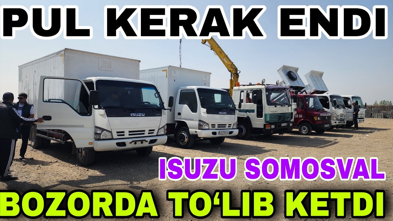 5 APREL QOQON MASHINA BOZORIDA ISUZI SOMOSVAL FURGON TENTLI ZIL TOLDI BOZORGA