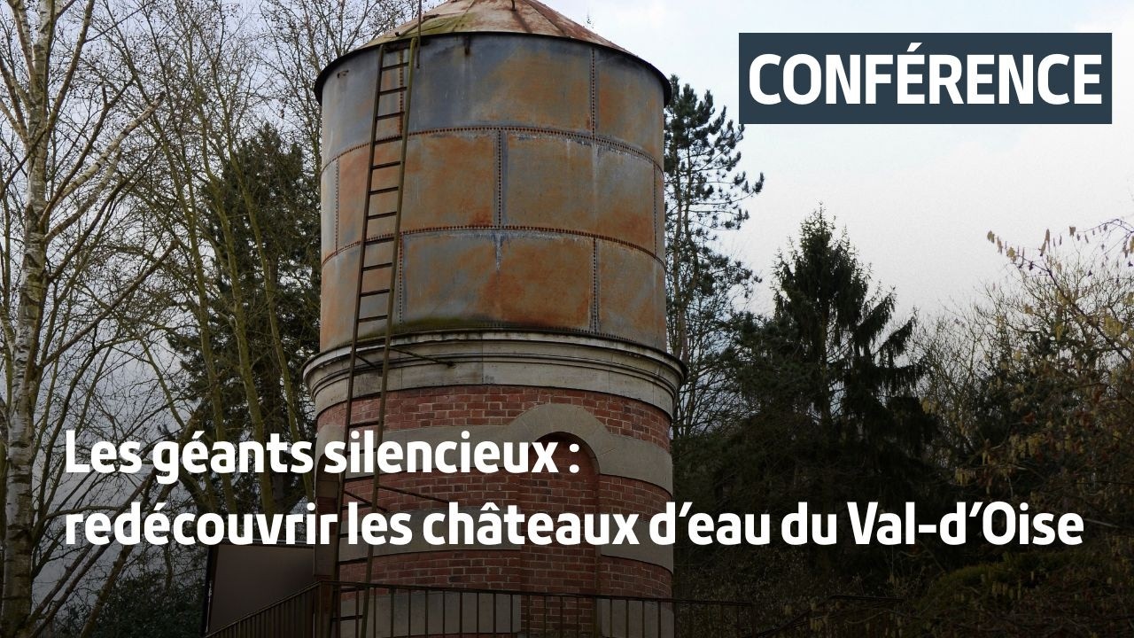 Les géants silencieux : redécouvrir les châteaux d'eau du Val-d'Oise