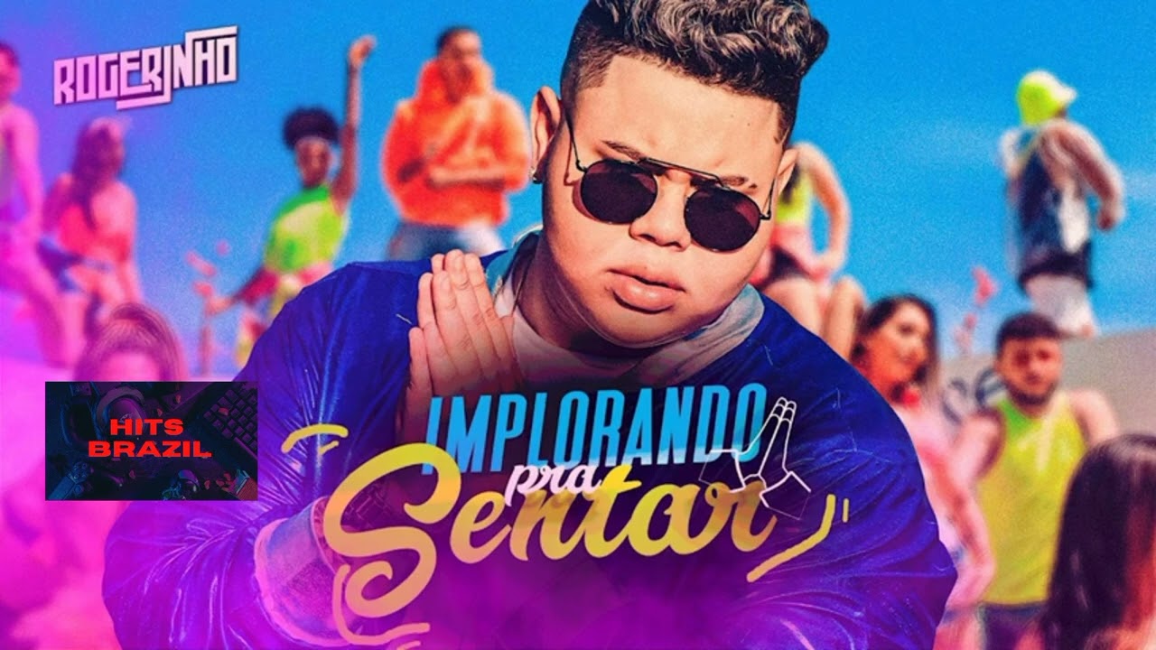 ROGERINHO - IMPLORANDO PRA SENTAR