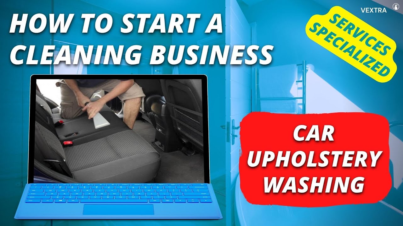 How to start a cleaning business specializes in cleaning car upholstery?