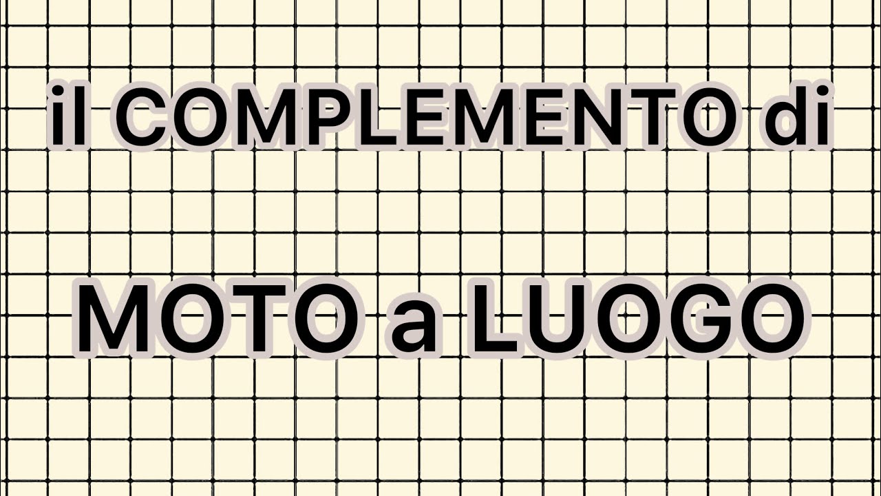 Complemento di Moto a Luogo: a che domanda risponde, frasi, esempi