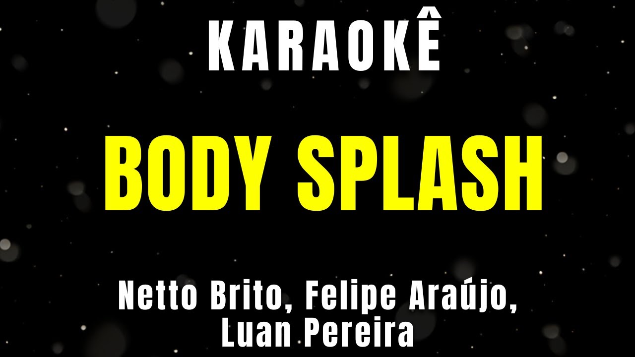 Karaok&ecirc; de Arrocha - Body  Splash - Netto Brito, Felipe Ara&uacute;jo, Luan Pereira
