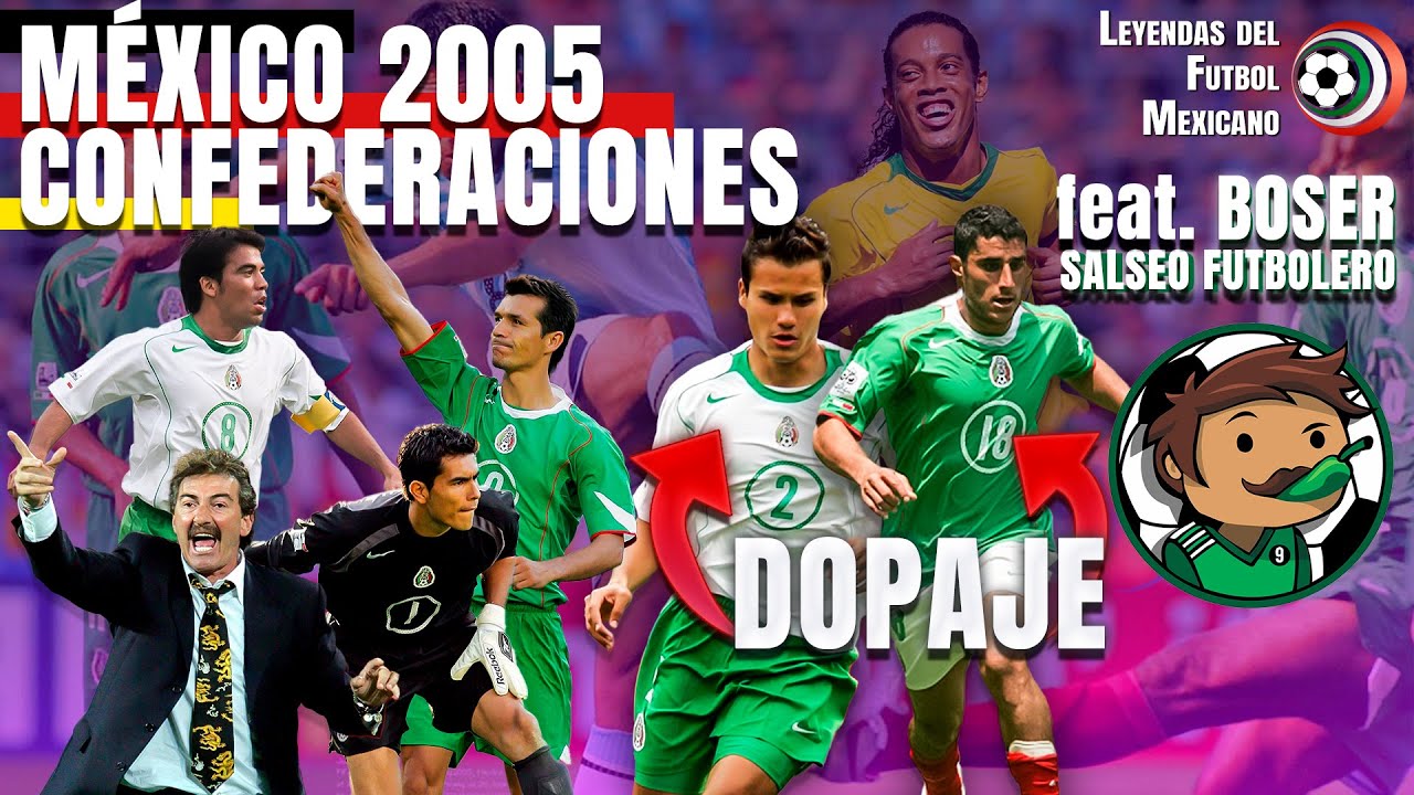 &iquest;La mejor SELECCI&Oacute;N MEXICANA en la HISTORIA? ft. @bosersalseof | Confederaciones 2005