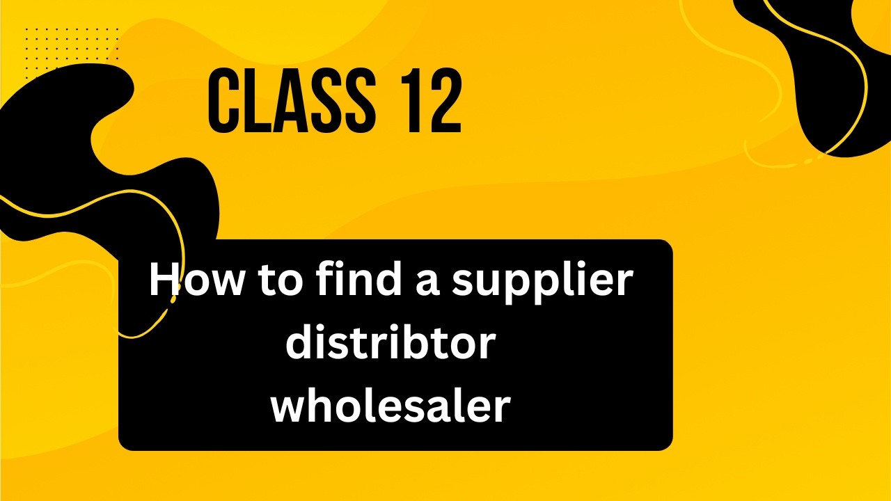 Class 12: How to Find Suppliers for Business Projects