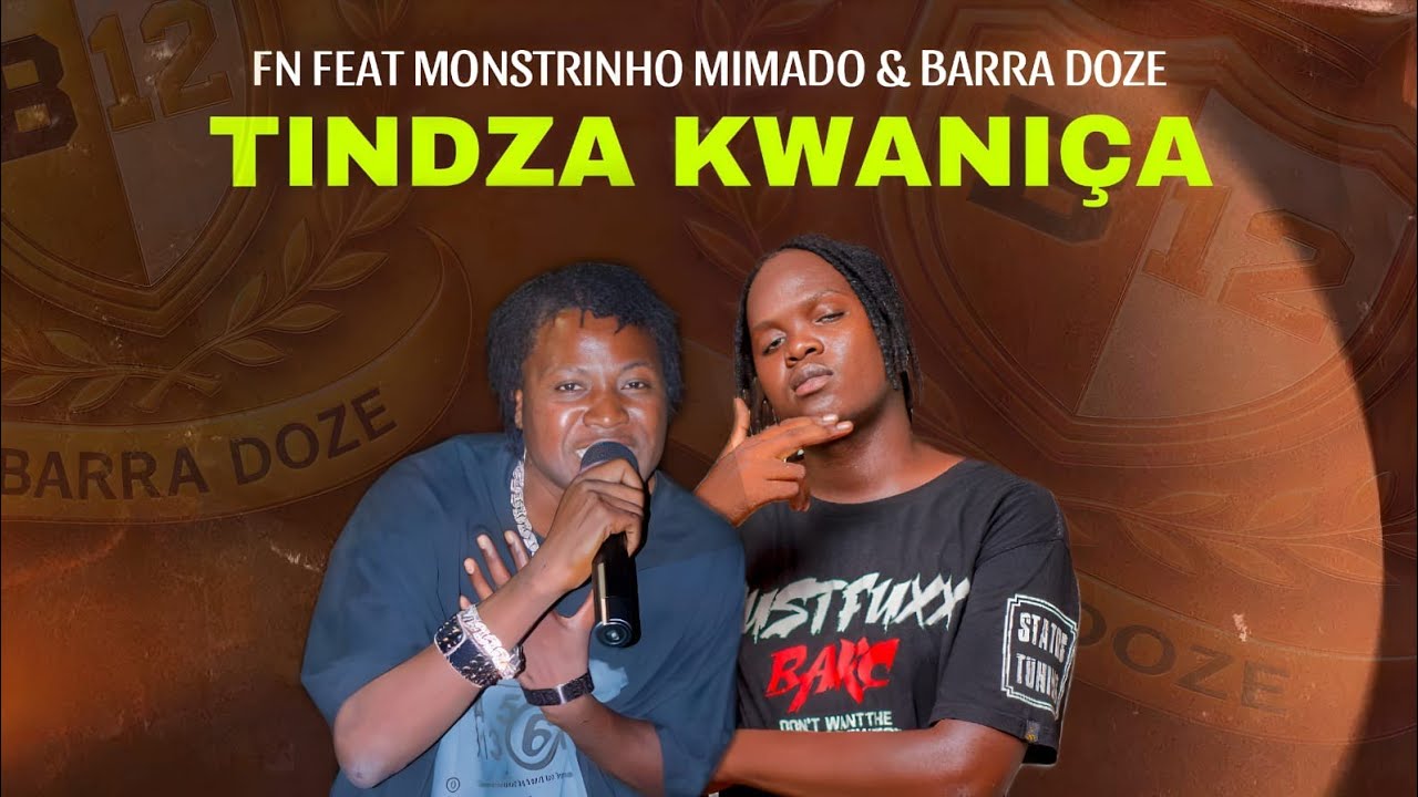 FN feat Monstrinho Mimado & Barra Doze _ TINDZA KWANIÇA ( 2025 )