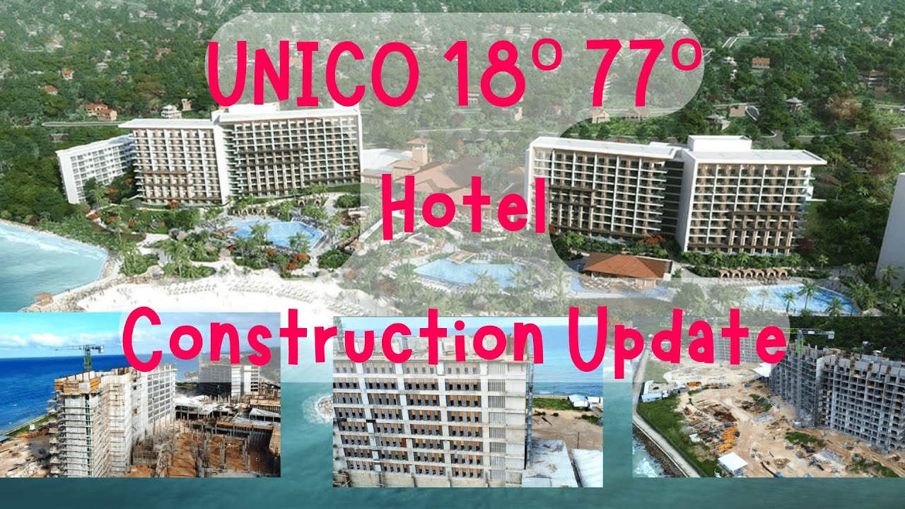 See the Progress: UNICO 18º 77º Hotel Construction Update in Montego Bay