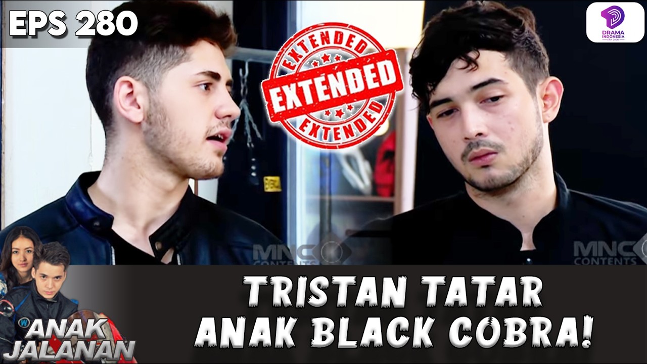 AWAL MULA TRISTAN INGIN KUASAI BLACK COBRA | ANAK JALANAN EXTENDED | EPS.280