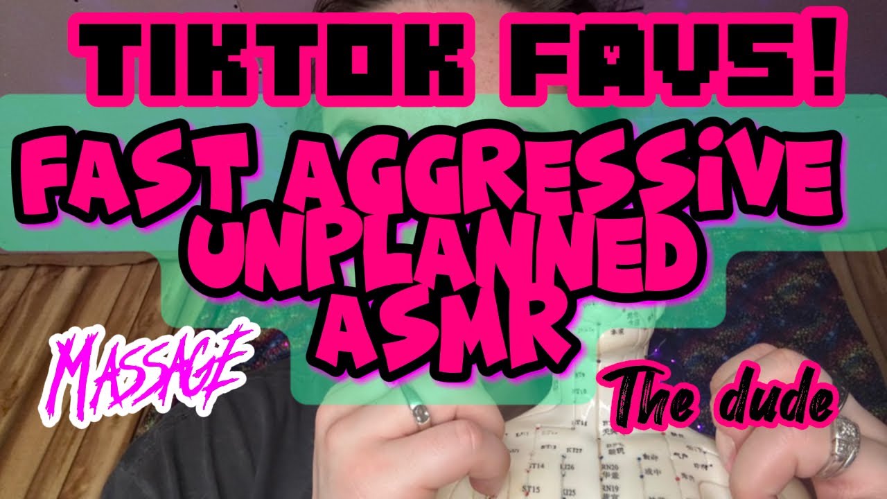 Fast aggressive ASMR TikTok favorites! Massage, the dude + rambles!