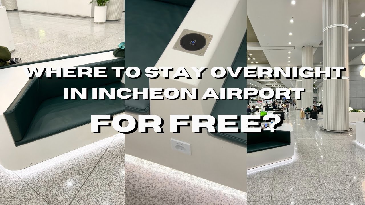 WHERE TO SLEEP IN INCHEON AIRPORT FOR FREE