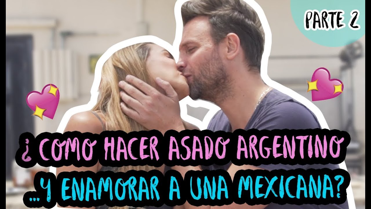 TUTORIAL Parte 2:  ¿cómo hacer asado ARGENTINO y enamorar a una MEXICANA? Ft. Pato Borghetti