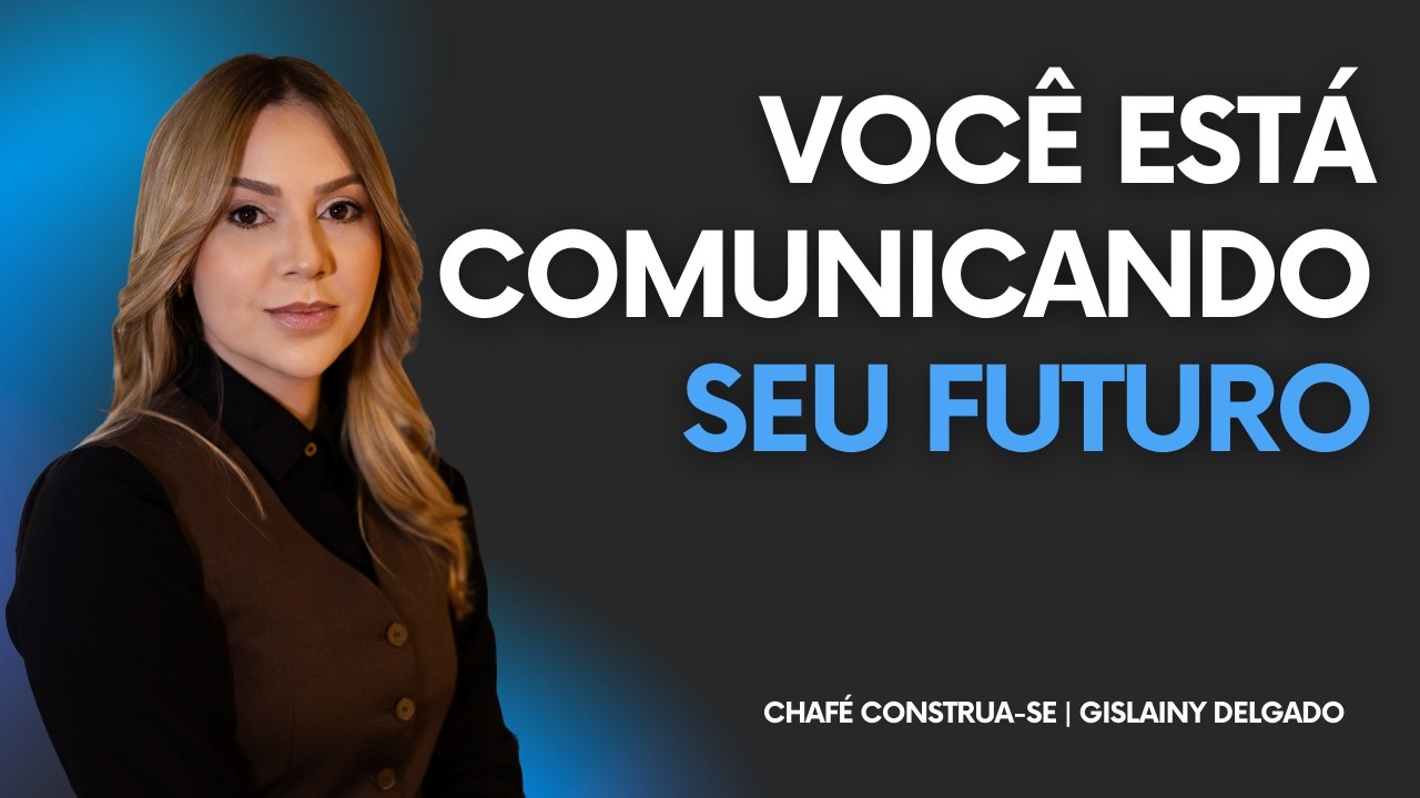 A forma como você fala está construindo o destino que deseja viver | CHAFÉ CONSTRUA-SE | Sexta-Feira
