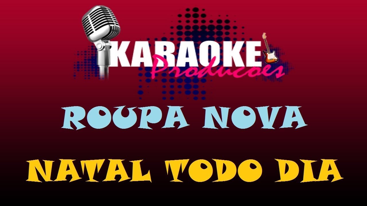 ROUPA NOVA - NATAL TODO DIA ( KARAOKE )
