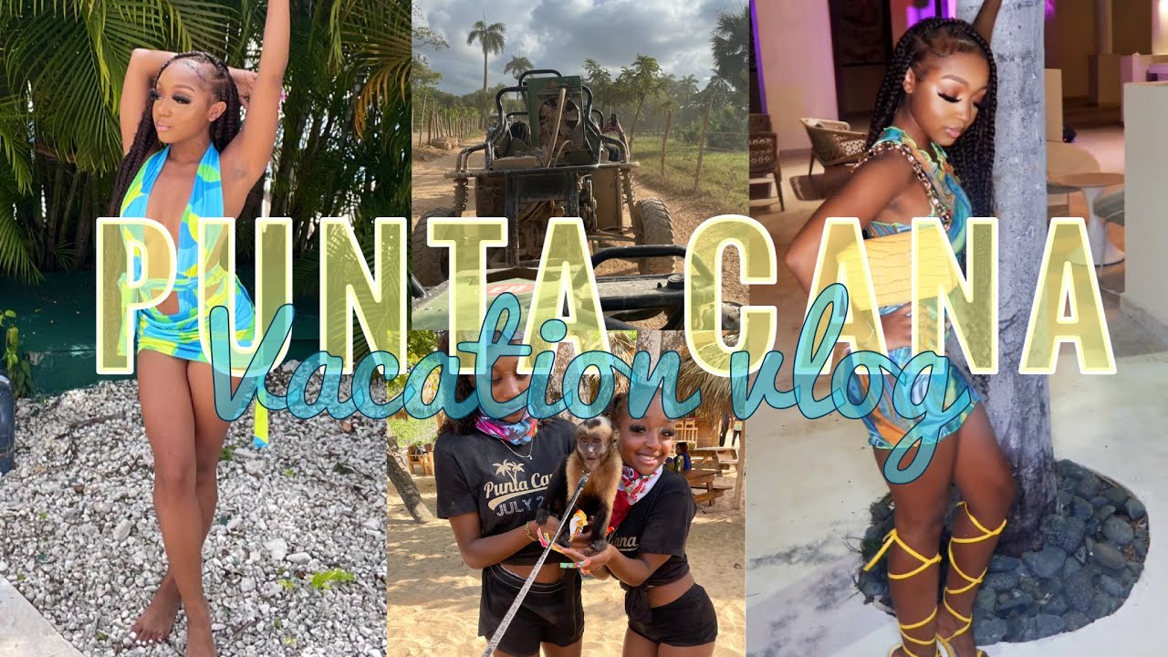 PUNTA CANA GIRLS TRIP VLOG🌴 : Resort,  ATV,  25ft Cave  Ft. DOSSIER