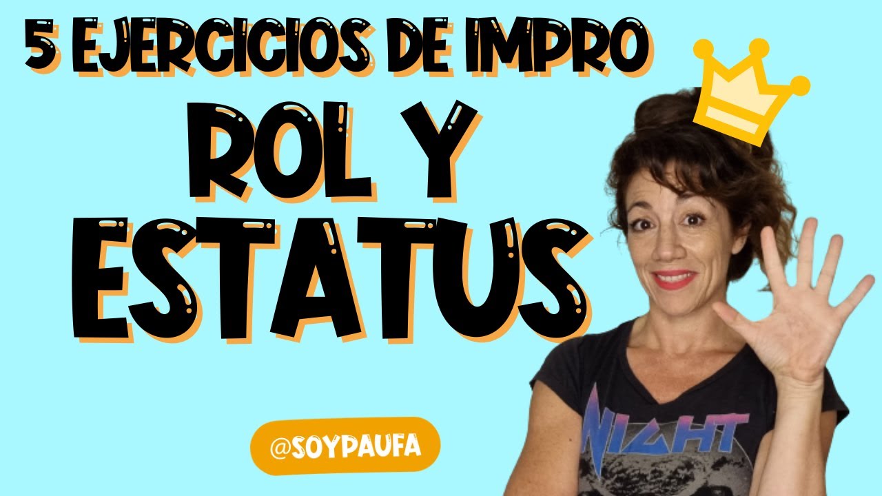 Ejercicios de IMPROVISACION TEATRAL sobre ESTATUS y Rol de personajes