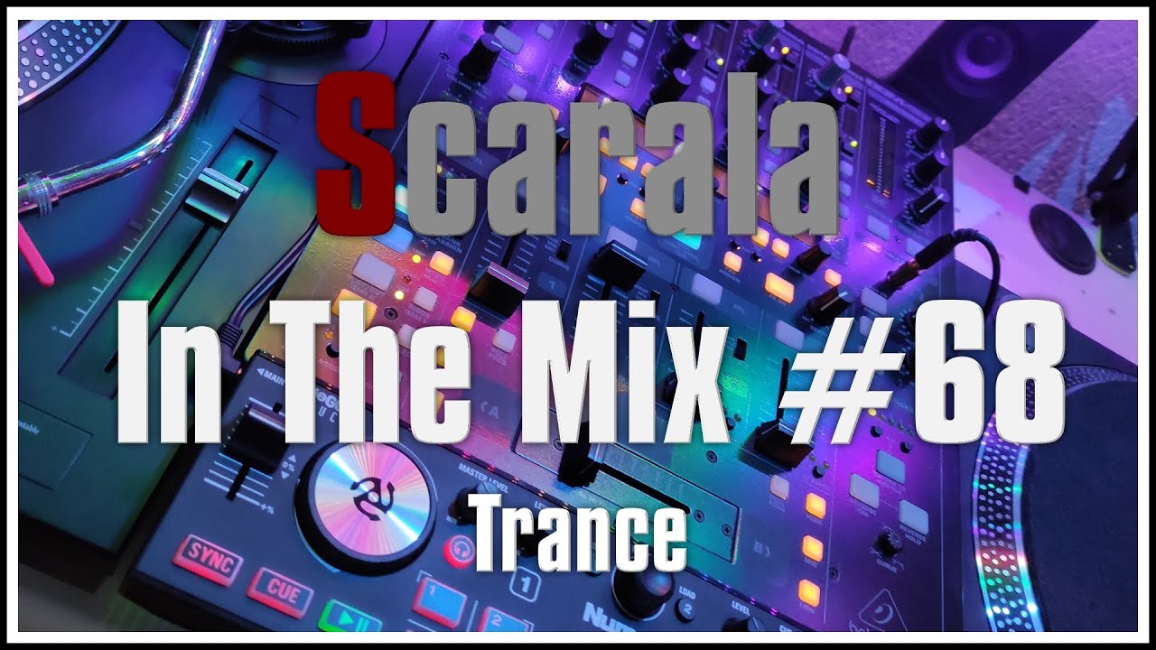 Scarala In The Mix #68 - Trance & Uplifting Trance