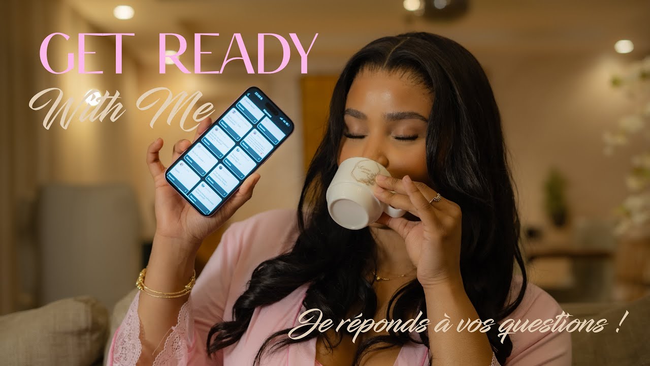 GRWM/ Je me prépare en répondant à vos questions !