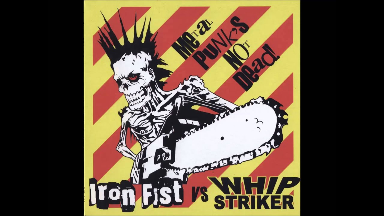 Whipstriker / Iron Fist (Split) Metal Punk's Not Dead!