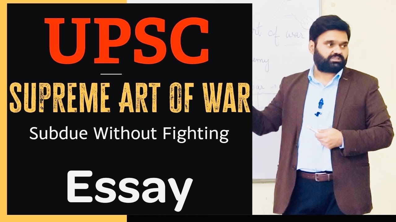 Essay : The supreme art of war is to subdue the enemy without fighting