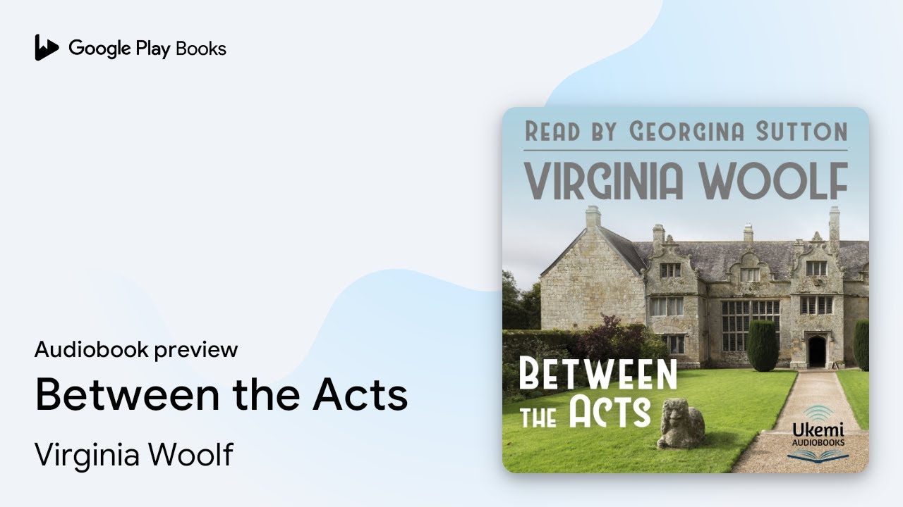 Between the Acts by Virginia Woolf &middot; Audiobook preview