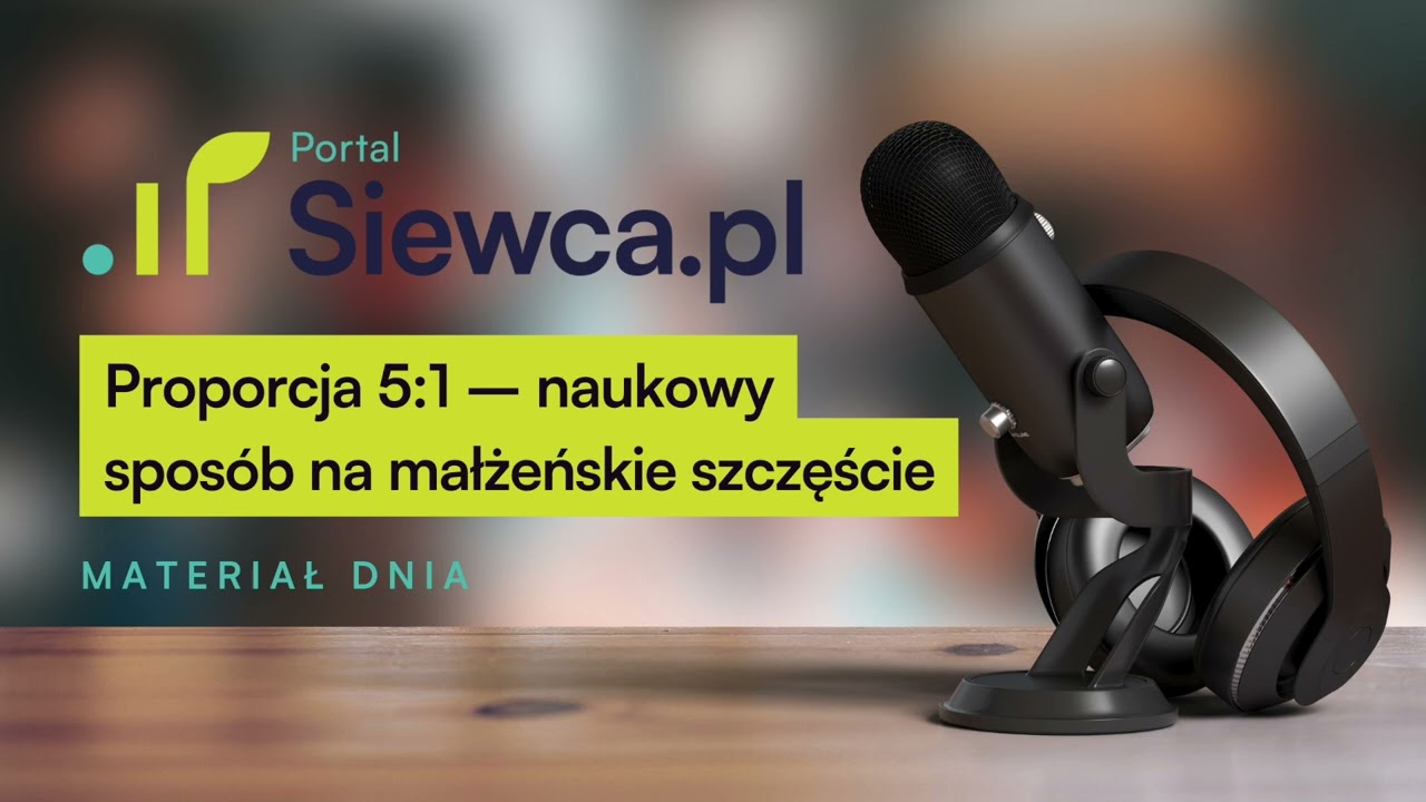 Proporcja 5:1 – naukowy sposób na małżeńskie szczęście