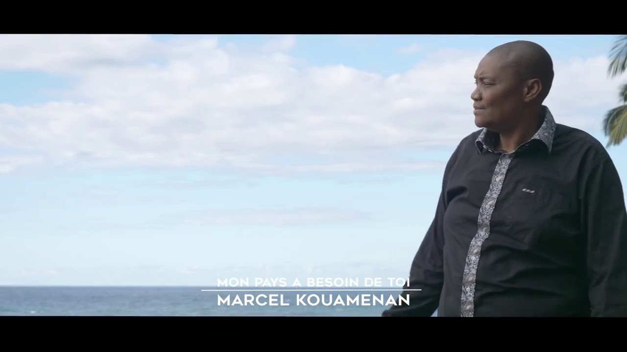 MON PAYS A BESOIN DE TOI!   CLIP MARCEL KOUAMENAN