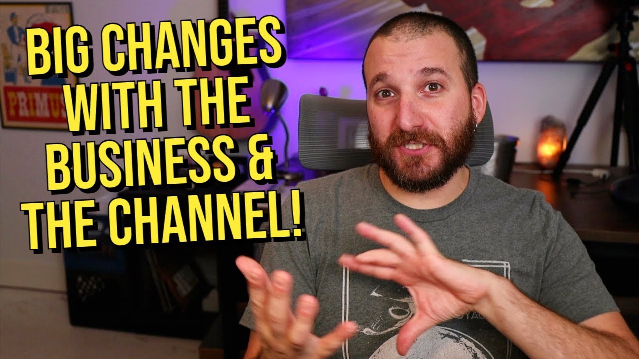 Big Changes With The Business & The Channel!